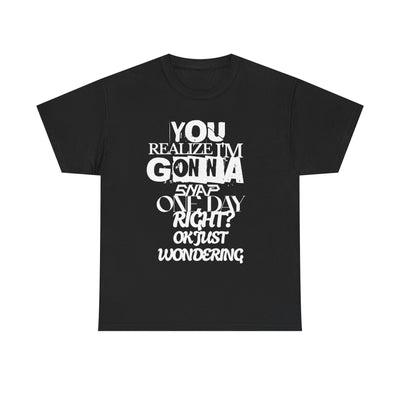 You realized I'm going to snap shirt