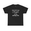 “Don’t Talk to Me, I Forgot It Was Garbage Day” Funny Graphic T-Shirt